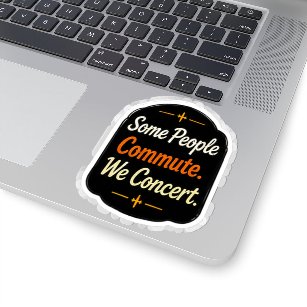 Vibe In Transit | Some People Commute We Concert Sticker | Car Singer Sticker