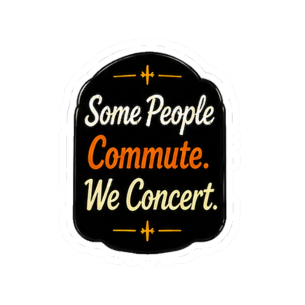 Vibe In Transit | Some People Commute We Concert Sticker | Car Singer Sticker