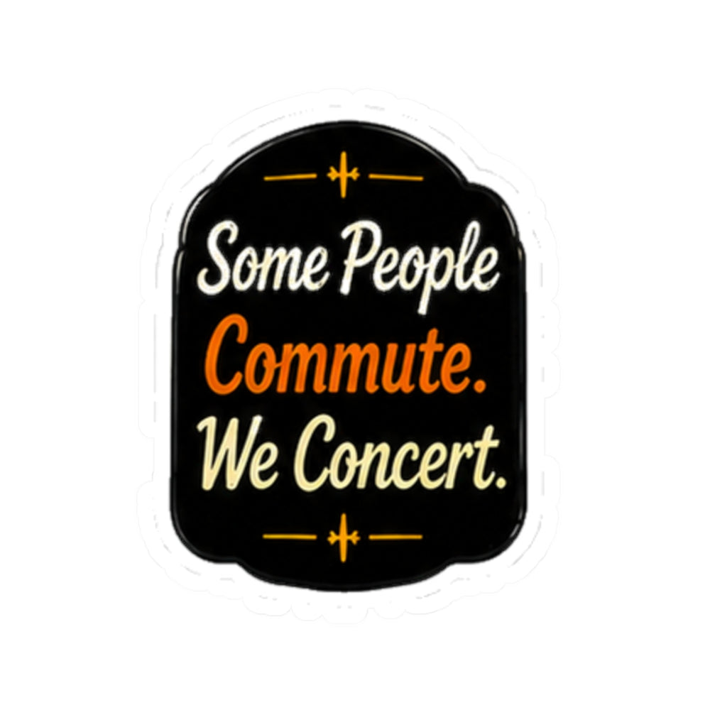 Vibe In Transit | Some People Commute We Concert Sticker | Car Singer Sticker